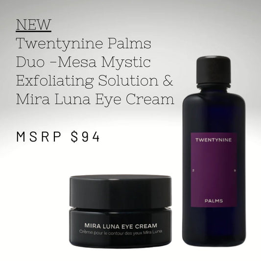 MSRP $94  NEW Twentynine Palms Duo Mesa Mystic Exfoliating & Mira Luna Eye Cream